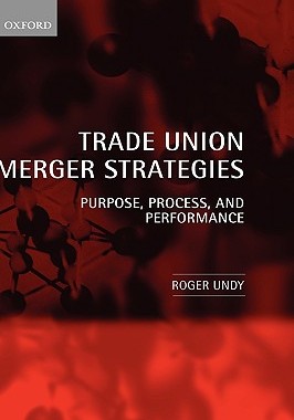 【预售】Trade Union Merger Strategies: Purpose, Process, and