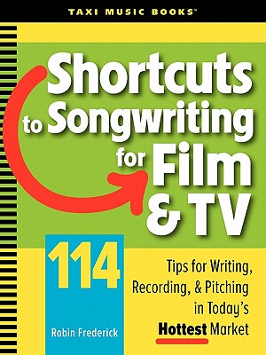 【预售】Shortcuts to Songwriting for Film & TV: 114 Tips for