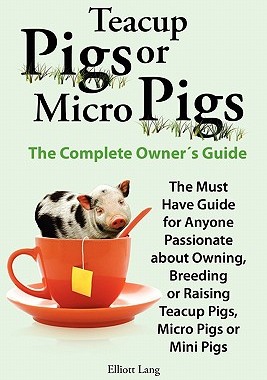 【预售】Teacup Pigs and Micro Pigs, the Complete Owner's