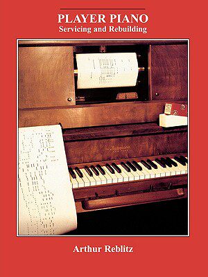 【预售】Player Piano: Servicing and Rebuilding