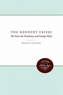 【预售】The Kennedy Crises: The Press, the Presidency, and