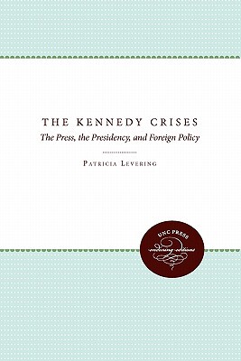 【预售】The Kennedy Crises: The Press, the Presidency, and