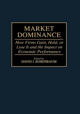 【预售】Market Dominance: How Firms Gain, Hold, or Lose It