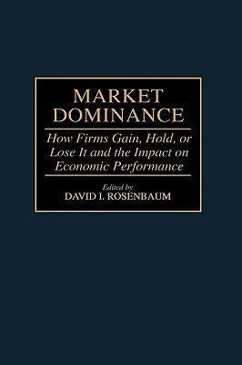 【预售】Market Dominance: How Firms Gain, Hold, or Lose It