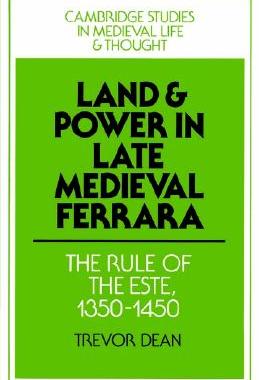 【预售】Land and Power in Late Medieval Ferrara: The Rule of