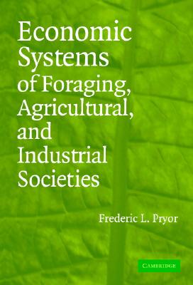 【预售】Economic Systems of Foraging, Agricultural, and 书籍/杂志/报纸 经济管理类原版书 原图主图