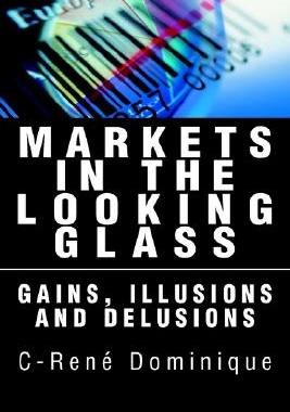 【预售】Markets in the Looking Glass: Gains, Illusions and