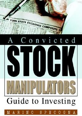 【预售】A Convicted Stock Manipulators Guide to Investing