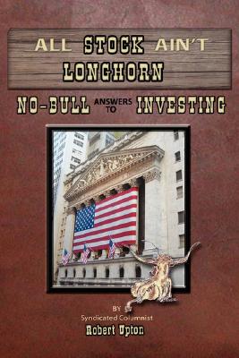 【预售】All Stock Ain't Longhorn: No-Bull Answers to