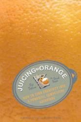【预售】Juicing the Orange: How to Turn Creativity Into a