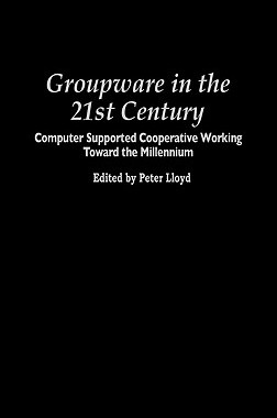 【预售】Groupware in the 21st Century: Computer Supported