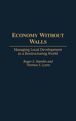 【预售】Economy Without Walls: Managing Local Development in