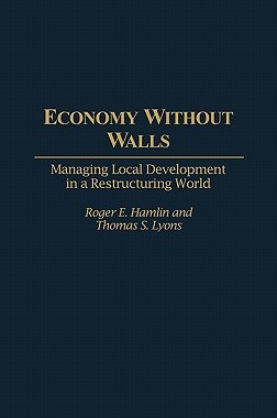 【预售】Economy Without Walls: Managing Local Development in