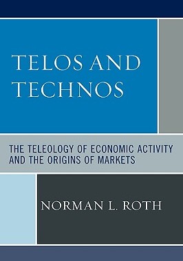 【预售】Telos and Technos: The Teleology of Economic