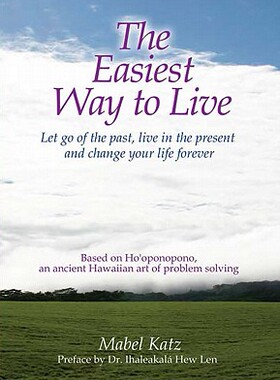 【预订】The Easiest Way to Live: Let Go of the Past, Live in