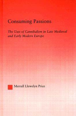 【预售】Consuming Passions: The Uses of Cannibalism in Late