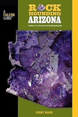 【预售】Rockhounding Arizona: A Guide to 75 of the State's