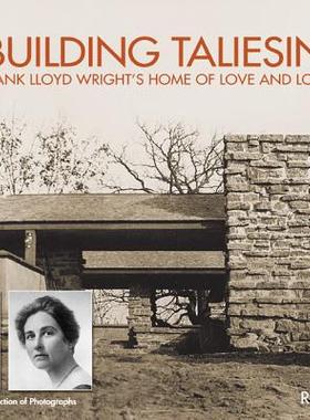 【预售】Building Taliesin: Frank Lloyd Wright's Home of Love