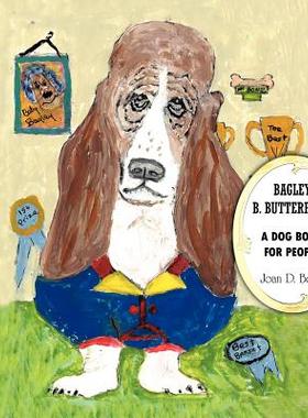 【预售】Bagley B. Butterfield: A Dog Book for People