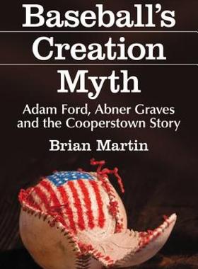 【预售】Baseball's Creation Myth: Adam Ford, Abner Graves