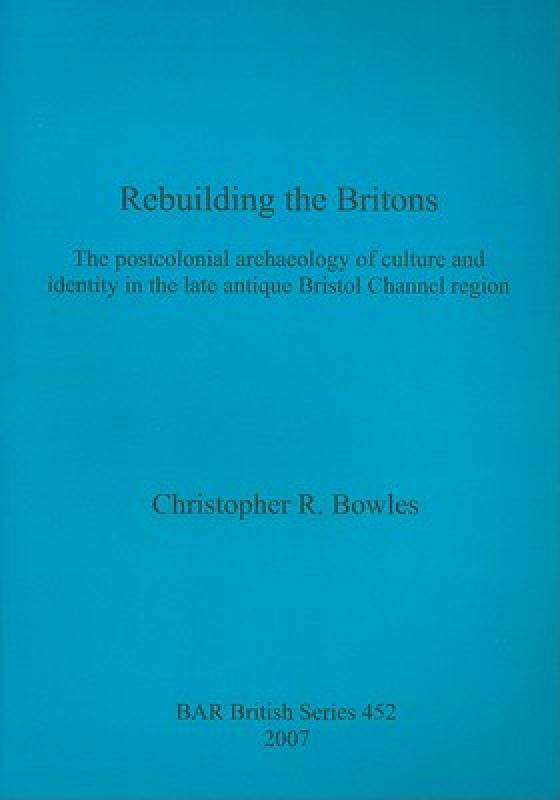 【预售】Rebuilding the Britons: The Postcolonial Archaeology
