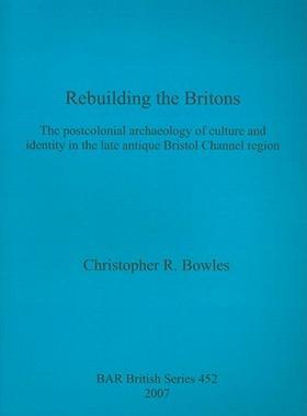 【预售】Rebuilding the Britons: The Postcolonial Archaeology