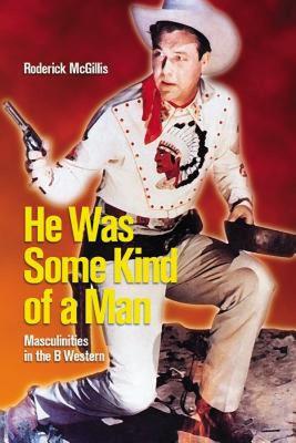 【预售】He Was Some Kind of a Man: Masculinities in the B