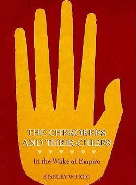 【预售】Cherokees and Their Chiefs: In the Wake of Empire