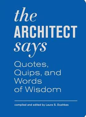【预售】The Architect Says: Quotes, Quips, and Words of