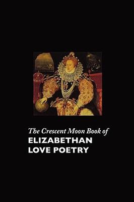 【预售】The Crescent Moon Book of Elizabethan Love Poetry