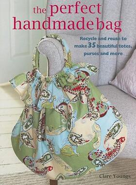 【预售】The Perfect Handmade Bag: Recycle and Reuse to Make