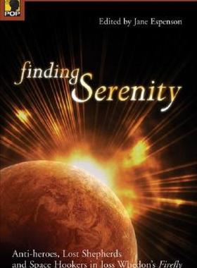 【预售】Finding Serenity: Anti-Heroes, Lost Shepherds and