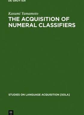 【预售】The Acquisition of Numeral Classifiers: The Case of