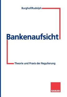 【预售】Bankenaufsicht: Theorie Und Praxis Der Regulierung