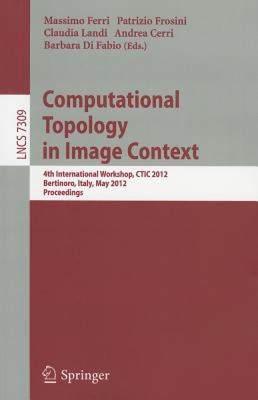 【预售】Computational Topology in Image Context: 4th