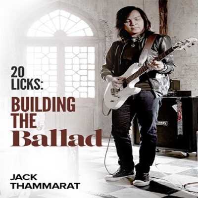 20 Licks Building The Ballad Jack Thammarat 吉他抒情乐句+音