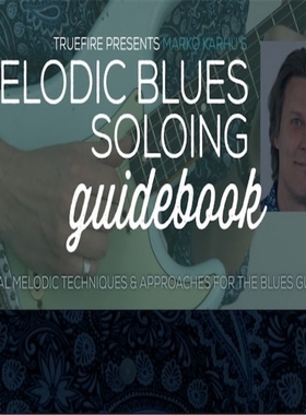 TrueFire Melodic Blues Soloing Guidebook Marko Karhu 布鲁斯