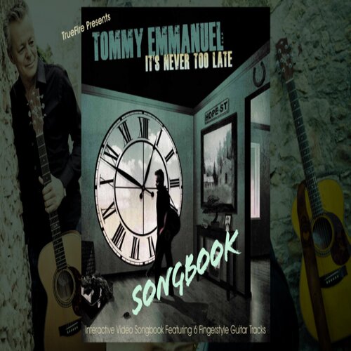 TrueFire Its Never Too Late Songbook Tommy Emmanuel 指弹吉他