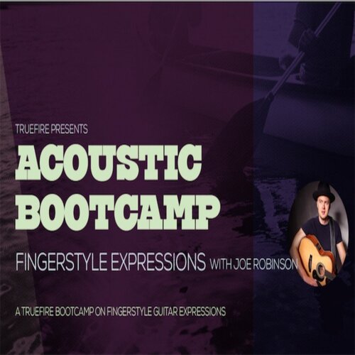 TrueFire Acoustic Bootcamp Fingerstyle Expressions Joe Robin