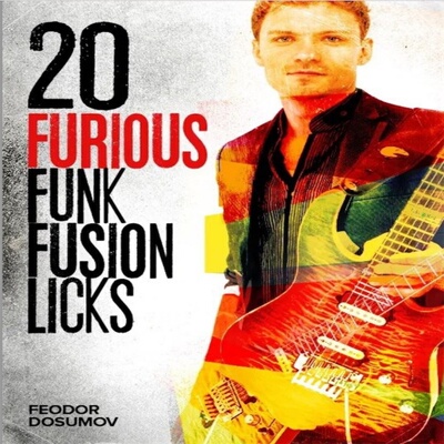 20 Furious Funk Fusion Licks Feodor Dosumov 放克融合吉他乐句