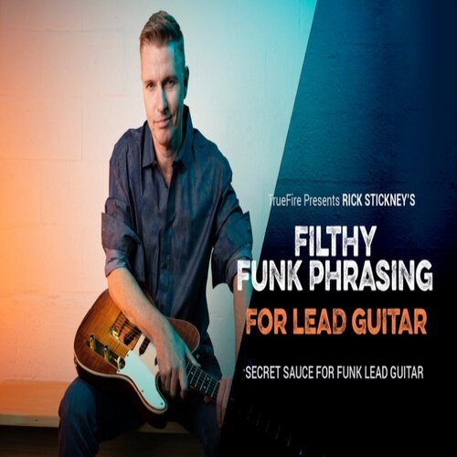 TrueFire Filthy Funk Phrasing for Lead Guitar Rick Stickney