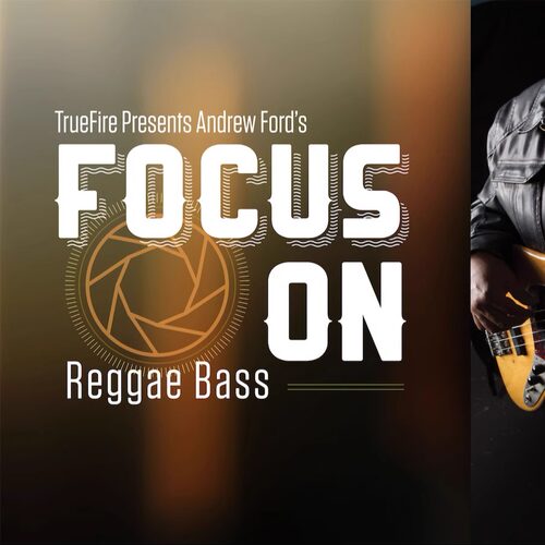 TrueFire Focus On Reggae Bass Andrew Ford 雷鬼贝斯+音视谱