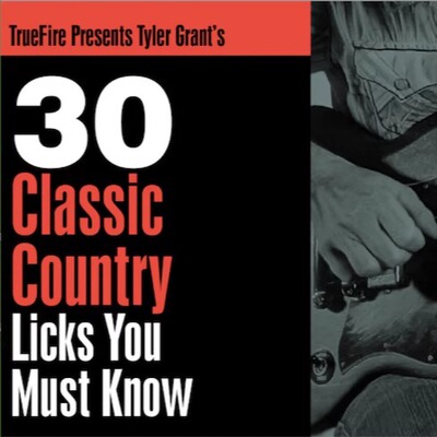 TrueFire 30 Classic Country Guitar Licks Tyler Grant乡村吉他