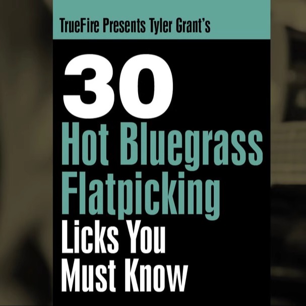 TrueFire 30 Hot Bluegrass Flatpicking Licks Tyler Grant 蓝草