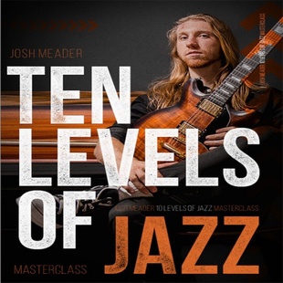 10 Levels Of Jazz Masterclass Josh Meader爵士吉他教程+音视谱