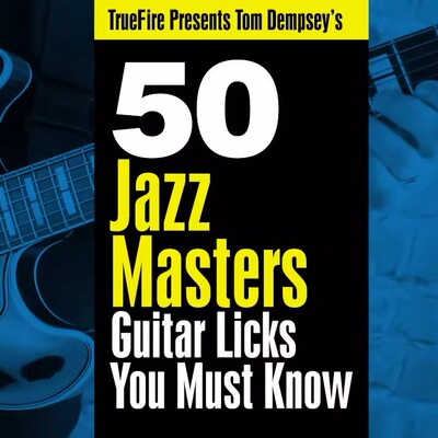 TrueFire 50 Jazz Masters Guitar Licks Tom Dempsey 爵士吉他