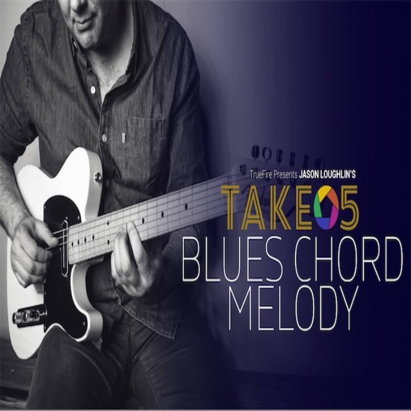 TrueFire Take 5 Blues Chord Melody Jason Loughlin 布鲁斯吉他