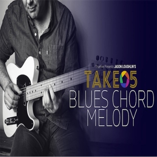 Blues 布鲁斯吉他 TrueFire Jason Loughlin Melody Take Chord