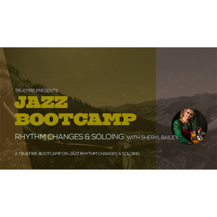 Rhythm Bootcamp Jazz Bailey Soloing Sheryl Changes TrueFire