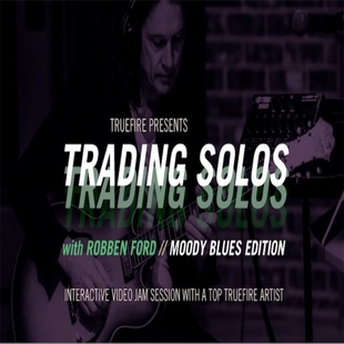 Robben TrueFire Ford布鲁斯吉他教程 Blues Moody Trading Solos